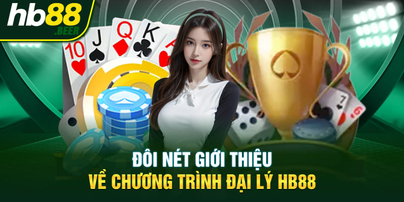 Đôi nét giới thiệu về chương trình đại lý HB88