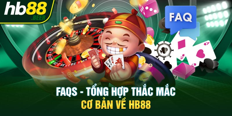 FAQs - Tổng hợp thắc mắc cơ bản về HB88
