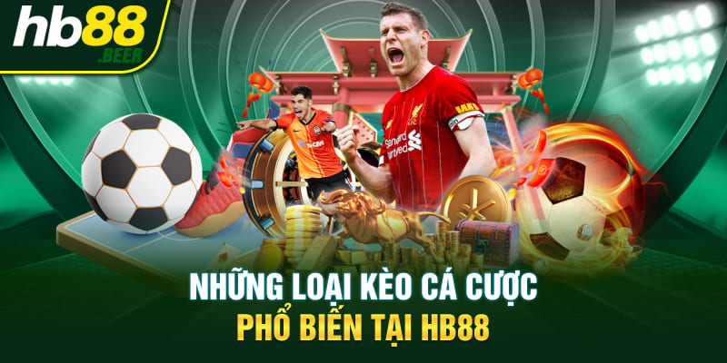 Những loại kèo cá cược phổ biến tại HB88 