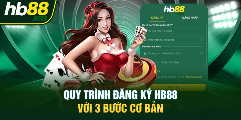 Quy trình đăng ký HB88 với 3 bước cơ bản